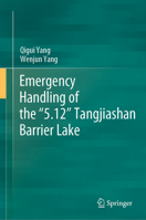 Emergency Handling of the “5.12” Tangjiashan Barrier Lake 9819917050 Book Cover