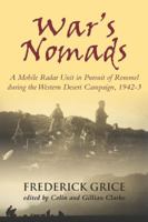 War's Nomads: A Mobile Radar Unit in Pursuit of Rommel During the Western Desert Campaign, 1942-3 1612002889 Book Cover