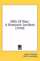 Hills of Han: A Romantic Incident 1542942527 Book Cover