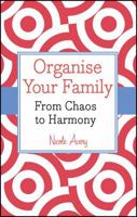 Organise Your Family - From Chaos to Harmony 1118626524 Book Cover