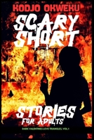 Scary Short Stories For Adults - Dark Valentines Love Triangles, Vol.1: Obsessive Love, Harrowing Betrayals, Destructive Passions, and the Unforgiving ... Grown-up Valentine's Day Mystery Series) B0DQGXJNZL Book Cover