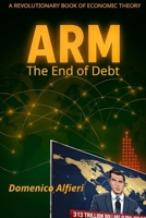 ARM - The End of Debt: Abolition Redistribution Money B0GZNFF7C1 Book Cover