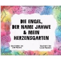 Die Engel, Der Name Jahwe & Mein Herzensgarten (German Edition) 1964959780 Book Cover
