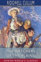 The Watchers of the Plains: A Tale of the Western Prairies 1530079543 Book Cover