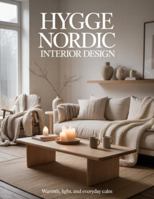 Hygge Nordic Interior Design: Warmth, Light, and Everyday Calm B0G48YYRM1 Book Cover