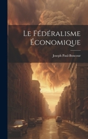 Le Fédéralisme Économique 1021882216 Book Cover