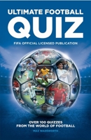 FIFA Ultimate Quiz Book 1787393968 Book Cover