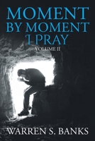 Moment by Moment I Pray: Volume II 1098042816 Book Cover