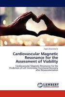 Cardiovascular Magnetic Resonance for the Assessment of Viability: Cardiovascular Magnetic Resonance for the Prediction of Left Ventricular Functional Recovery after Revascularisation 3846526851 Book Cover