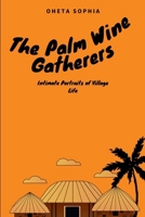 The Palm Wine Gatherers: Intimate Portraits of Village Life 7855176764 Book Cover