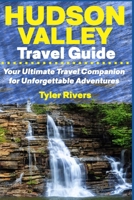Hudson Valley Travel Guide: Your Ultimate Travel Companion for Unforgettable Adventures B0C6422MLC Book Cover