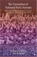 The Formation of National Party Systems: Federalism and Party Competition in Canada, Great Britain, India, and the United States 0691119325 Book Cover