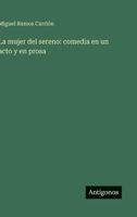 La mujer del sereno: comedia en un acto y en prosa (Spanish Edition) 3563582939 Book Cover