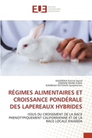 RÉGIMES ALIMENTAIRES ET CROISSANCE PONDÉRALE DES LAPEREAUX HYBRIDES: ISSUS DU CROISEMENT DE LA RACE PHENOTYPIQUEMENT CALIFORNIENNE ET DE LA RACE LOCALE KIKANDA 6203456020 Book Cover