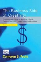 The Business Side of Creativity: The Complete Guide for Running a Graphic Design or Communications Business 039373207X Book Cover