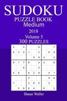 300 Medium Sudoku Puzzle Book - 2018 1973938065 Book Cover