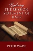 Exploring the Mission Statement of Jesus 0909362424 Book Cover