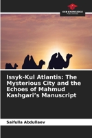 Issyk-Kul Atlantis: The Mysterious City and the Echoes of Mahmud Kashgari's Manuscript 6630282469 Book Cover