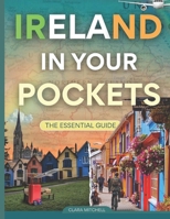 IRELAND IN YOUR POCKETS: THE ESSENTIAL GUIDE B0FN3WJD2R Book Cover