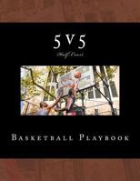 5v5 Basketball Playbook: 50 Half-Court Templates 1548131881 Book Cover