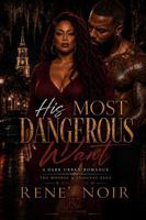 His Most Dangerous Want: The Monroe & Prioleau Saga Book One B0HBZGJGKN Book Cover