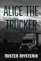 Alice The Trucker B0851MHFF6 Book Cover