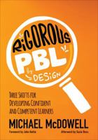 Rigorous Pbl by Design: Three Shifts for Developing Confident and Competent Learners 1506359027 Book Cover