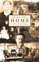 To My Own Home 1606049399 Book Cover