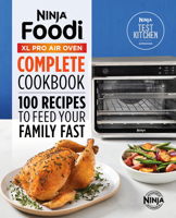 The Official Ninja® Foodi™ XL Pro Air Oven Complete Cookbook: 100 Recipes to Feed Your Family Fast 1647399882 Book Cover