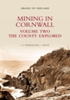 Mining in Cornwall: The County Explored Vol 2 (Archive Photographs: Images of England) 0752417088 Book Cover