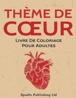 Th�me De Coeur: Livre De Coloriage Pour Adultes 154648549X Book Cover