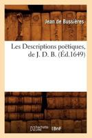Les Descriptions Poatiques, de J. D. B. (A0/00d.1649) 2019196336 Book Cover