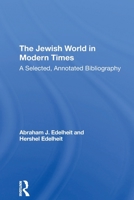 The Jewish World In Modern Times: A Selected, Annotated Bibliography 0367308827 Book Cover