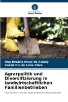 Agrarpolitik und Diversifizierung in landwirtschaftlichen Familienbetrieben 6207406133 Book Cover