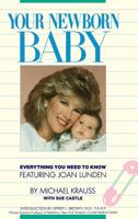 Your Newborn Baby: Everything You Need to Know 0446513741 Book Cover
