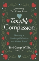 Tangible Compassion: Becoming a Conduit of God’s Love to a Broken World 1663102988 Book Cover