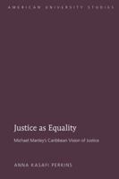 Justice as Equality: Michael Manley's Caribbean Vision of Justice 1433110369 Book Cover