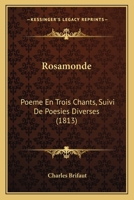 Rosamonde: Po�me En Trois Chants, Suivi De Po�sies Diverses... 1166966488 Book Cover