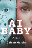 AI Baby: A Novel B0GTG5ZYNY Book Cover