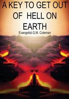 A Key to Get Out of Hell on Earth 149849109X Book Cover