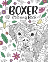 Boxer Coloring Book: A Cute Adult Coloring Books for Boxer Owner, Best Gift for Boxer Lovers B08VXC9WQD Book Cover