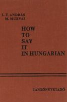 How to Say It in Hungarian 9631804763 Book Cover