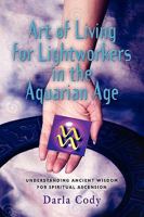 Art of Living for Lightworkers in the Aquarian Age 1609102320 Book Cover