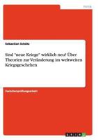 Sind "neue Kriege" wirklich neu? Über Theorien zur Veränderung im weltweiten Kriegsgeschehen 3638669866 Book Cover