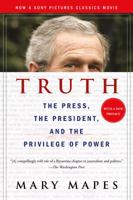 Truth And Duty: The Press, The President, And The Privilege Of Power 031235195X Book Cover