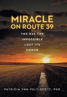 Miracle On Route 39: The Day The Impossible Lost Its Power B0FZM2NHKH Book Cover
