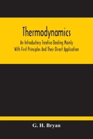 Thermodynamics, an Introductory Treatise Dealing Mainly with First Principles and Their Direct Applications 9354213634 Book Cover