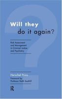 Will They Do it Again?: Risk Assessment and Management in Criminal Justice and Psychiatry 0415160189 Book Cover