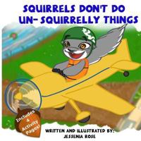 Squirrels Don't Do Un-Squirrelly Things 1539523357 Book Cover