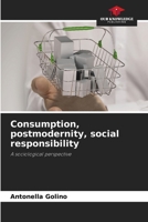 Consumption, postmodernity, social responsibility 6207441265 Book Cover